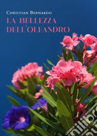 La bellezza dell'oleandro