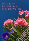 La bellezza dell'oleandro libro di Bernardo Christian