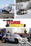 100 anni di storie di rally 3 libro di Cariati Marco