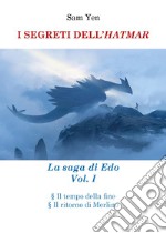 I segreti dell'hatmar. La saga di Edo. Vol. 1