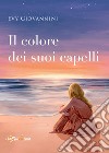 Il colore dei suoi capelli libro di Giovannini Evy