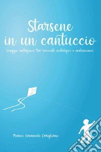 Starsene in un cantuccio. Viaggio metafisico tra racconti nostalgici e malinconici libro