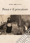 Rosa e il pescatore libro