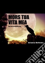 Mors tua vita mea. Una storia montiferrina libro