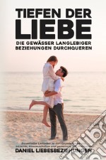 Tiefen der Liebe: Die Gewässer langlebiger Beziehungen durchqueren