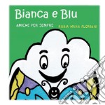 Bianca e Blu amiche per sempre