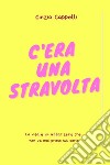 C'era una stravolta libro