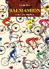 Balmamion. Una vita in bicicletta libro
