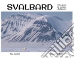 Svalbard. Otto giorni nel paradiso di ghiaccio libro