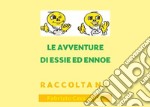 Le avventure di Essie ed Ennoe. Raccolta. Vol. 1 libro