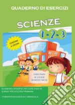 Quaderno di esercizi di scienze. Per la Scuola elementare. Vol. 1-3 libro