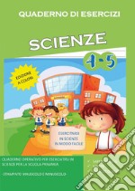 Quaderno di esercizi di scienze. Per la Scuola elementare. Vol. 4-5 libro usato