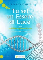 Tu sei un essere di luce libro