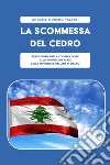 La scommessa del cedro. Breve storia della cooperazione allo sviluppo da parte della Repubblica Italiana in Libano libro