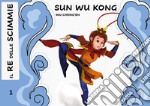 Sun Wukong. Il re delle scimmie. Vol. 1 libro