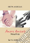 Amore Amicale. La mia storia vera libro