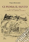 Ci pensa il santo. Le sacre reliquie ed il culto di san Teodoro martire, protettore di Monteleone libro