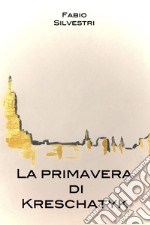 La primavera di Kreschatyk libro