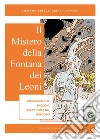 Il mistero della Fontana del Leone libro