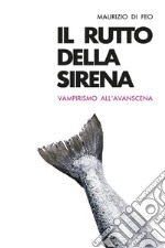 Il rutto della sirena. Vampirismo all'avanscena