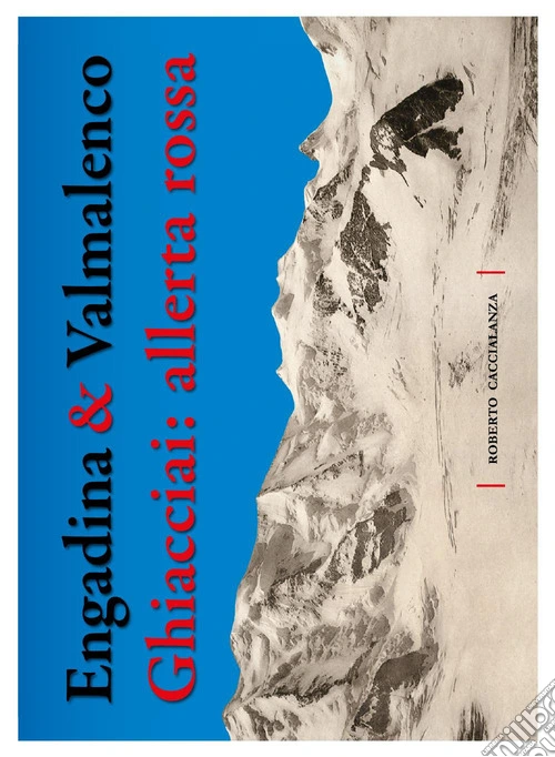 Engadina & Valmalenco. Ghiacciai: allerta rossa