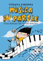 Musica in parole. Giochi musicali per giovani musicisti libro