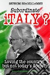 Subordinate Italy? libro di Braccialarghe Severino