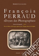François Perraud. «Doyen des Photographes». Ediz. illustrata libro