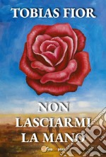 Non lasciarmi la mano libro