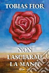 Non lasciarmi la mano libro