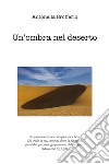 Un'ombra nel deserto libro di Brofferio Antonella