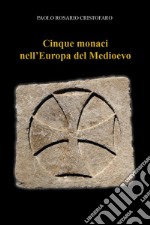 Cinque monaci nell'Europa del Medioevo