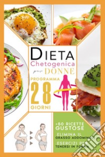 Dieta chetogenica per donne: elimina il grasso addominale con un