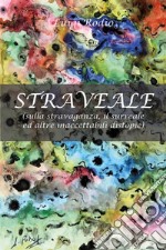 Straveale (sulla stravaganza, il surreale ed altre inaccettabili distopie) libro