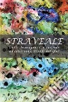 Straveale (sulla stravaganza, il surreale ed altre inaccettabili distopie) libro