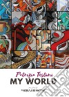 Patrizia Testoni. My world. Ediz. illustrata libro