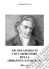 Pietro Giordani collaboratore della «Biblioteca Italiana» libro di Porcaro Angelo