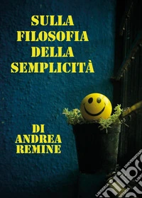 Sulla filosofia della semplicità libro