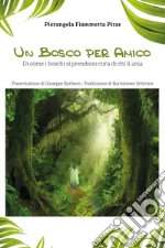 Un bosco per amico. Di come i boschi di prendono cura di chi li ama