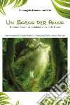 Un bosco per amico. Di come i boschi di prendono cura di chi li ama libro