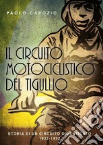 Il circuito motociclistico del Tigullio. Storia di un circuito dimenticato 1922-1992 libro