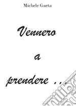 Vennero a prendere... libro