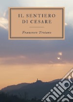 Il sentiero di Cesare libro