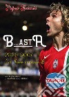 B...astA. 2006-2007. La Juve in serie B libro di Bedeschi Stefano
