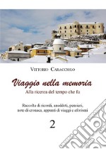 Viaggio nella memoria. Alla ricerca del tempo che fu. Vol. 2