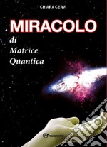 Miracolo di Matrice Quantica libro
