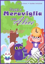 Tutti a Meraviglia con Alice libro