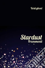 Stardust. Frammenti libro