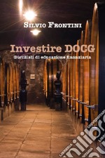 Investire DOCG. Distillati di educazione finanziaria libro