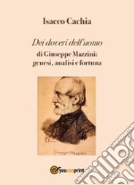 Dei doveri dell'uomo di Giuseppe Mazzini: genesi, analisi e fortuna libro